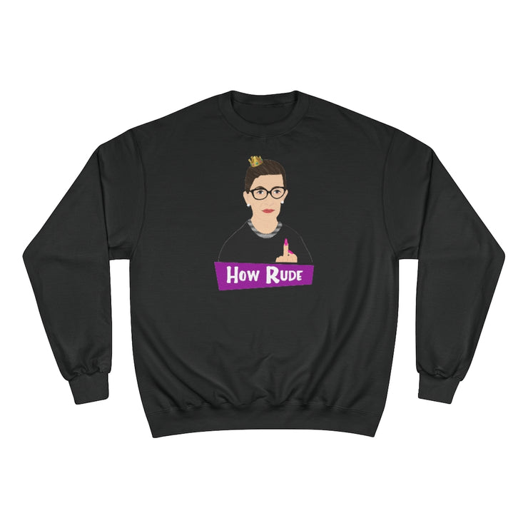 RBG How Rude Sweatshirt [LIMITED EDITION] - The Protest Shop