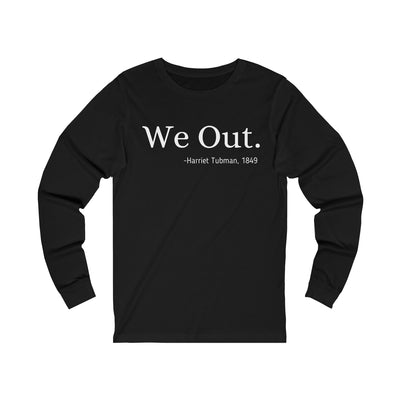 We Out Long Sleeve Tee