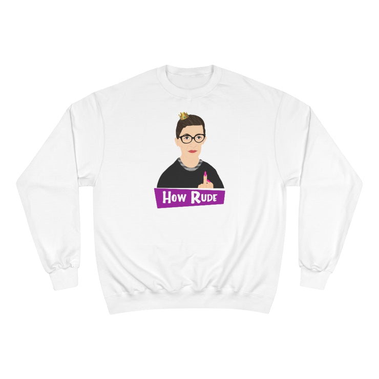 RBG How Rude Sweatshirt [LIMITED EDITION] - The Protest Shop