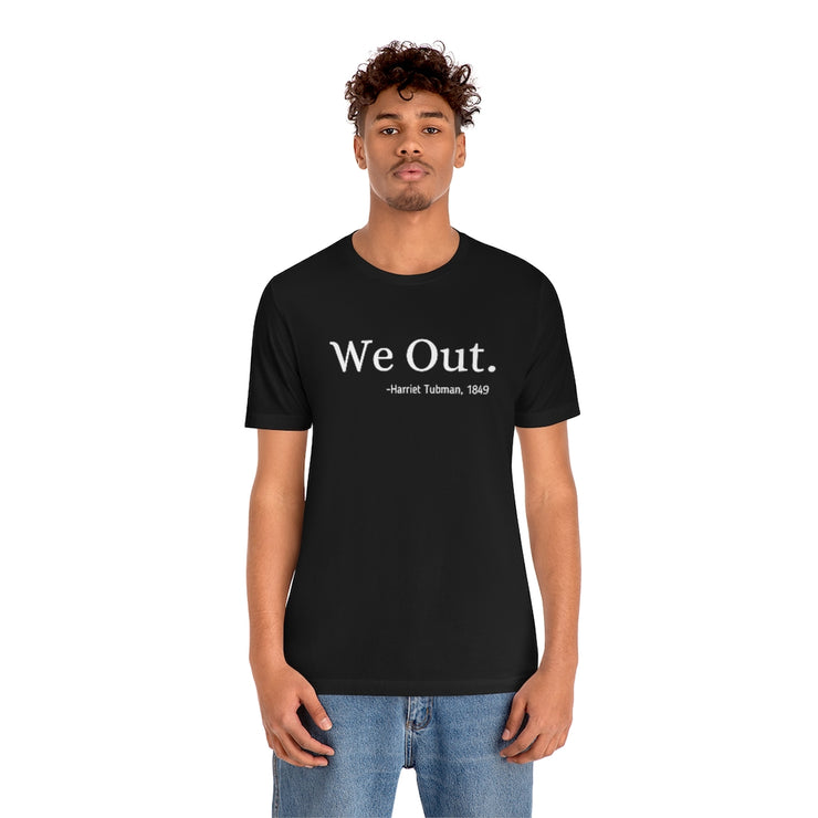 We Out T-shirt